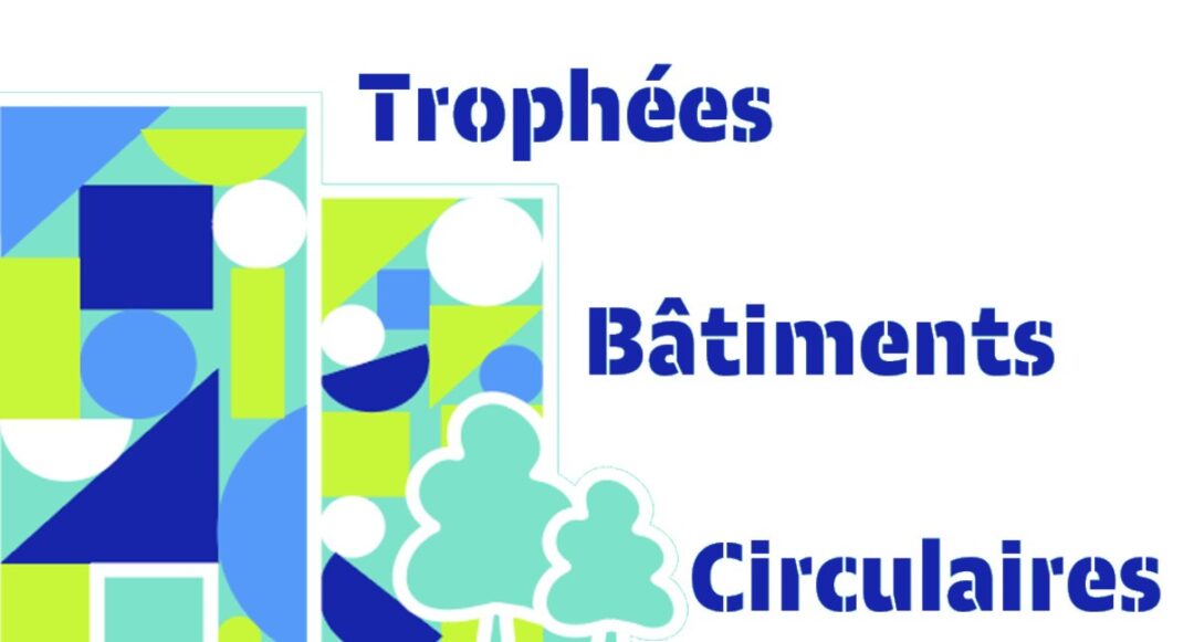6ᵉ édition des Trophées Bâtiments Circulaires